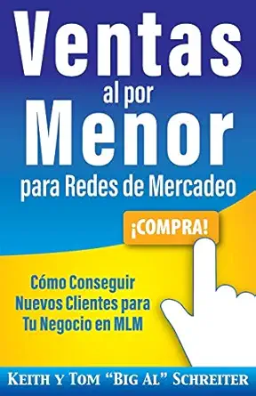 ventas al por menor para redes de mercadeo ca mo conseguir nuevos clientes para tu negocio en mlm 1st edition