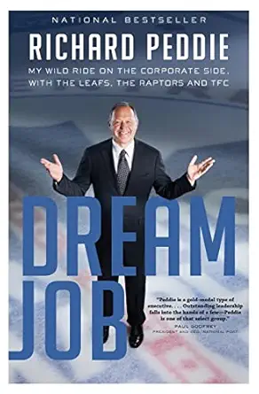 the dream job my wild ride on the corporate side with the leafs the 1st edition richard peddie 1443418773,