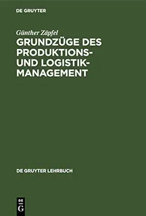 grundza 1/4ge des produktions und logistikmanagement 1st edition ga 1/4nther za pfel 3112422252,