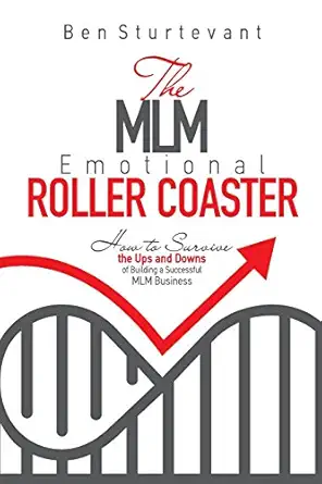 the mlm emotional roller coaster how to survive the ups and downs of building a successful mlm business 1st