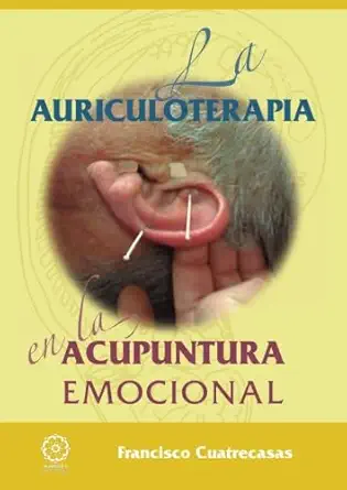 la auriculoterapia en la acupuntura emocional 1st edition francisco cuatrecasas 841631604x, 978-8416316045