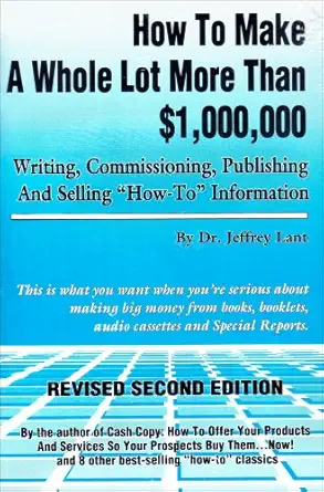 how to make a whole lot more than 1 000 000 writing commissioning publishing and selling how to information