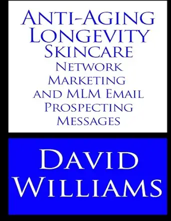 anti aging longevity skincare network marketing and mlm email prospecting messag 1st edition david williams