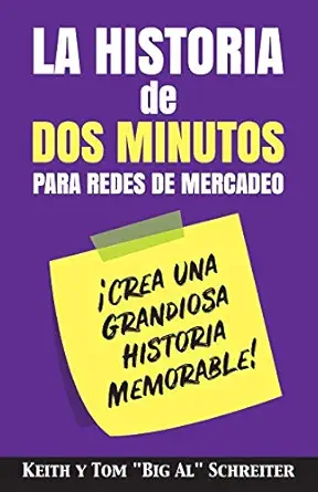 la historia de dos minutos para redes de mercadeo a crea una grandiosa historia memorable 1st edition keith