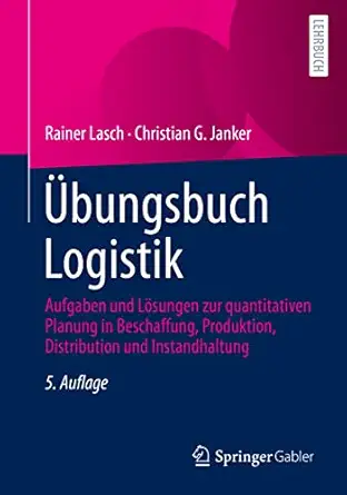 a bungsbuch logistik aufgaben und la sungen zur quantitativen planung in beschaffung produktion distribution