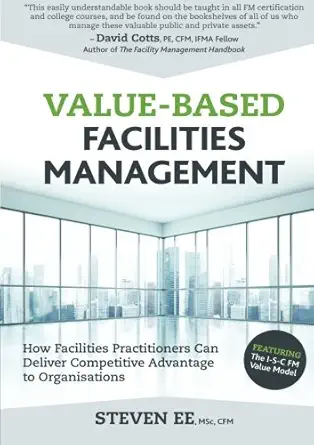 value based facilities management how facilities practitioners can deliver competitive advantage to