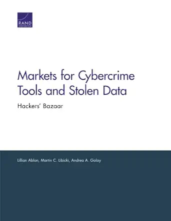markets for cybercrime tools and stolen data hackers bazaar 1st edition lillian ablon 0833087118,