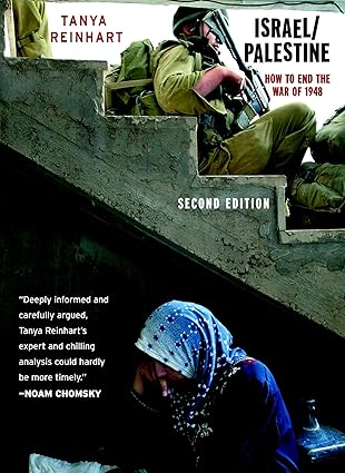israel/palestine how to end the war of 1948 1st edition tanya reinhart 1583226516, 978-1583226513
