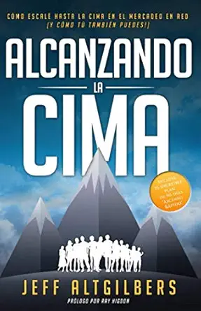 alcanzando la cima ca mo escala hasta la cima en el mercadeo en red 1st edition jeff altgilbers ,ray higdon