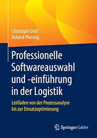 professionelle softwareauswahl und einfa 1/4hrung in der logistik leitfaden von der prozessanalyse bis zur