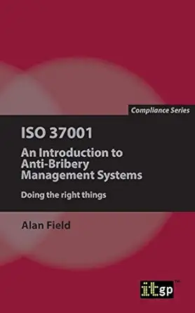 iso 37001 an introduction to anti bribery management systems 1st edition alan field 1849289530, 978-1849289535