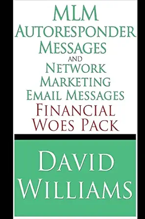mlm autoresponder messages and network marketing email messages financial woes pack 1st edition david