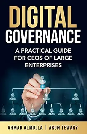 digital governance a practical guide for ceos of large enterprises 1st edition ahmad almulla ,arun tewary