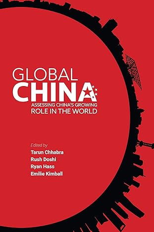 global china assessing chinas growing role in the world 1st edition tarun chhabra ,rush doshi ,ryan hass