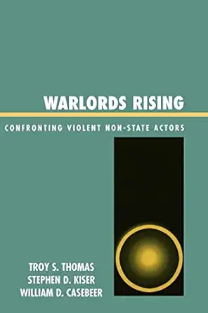 warlords rising confronting violent non state actors confronting violent non state actors 1st edition troy s