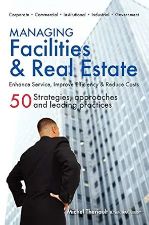 managing facilities and real estate 1st edition michel theriault 0981337422, 978-0981337425