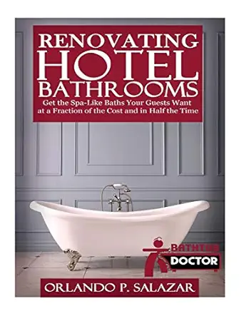 renovating hotel bathrooms get the spa like baths your guests want at a fraction of the cost and in half the