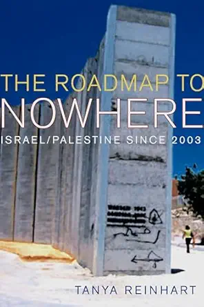 the road map to nowhere israel/palestine since 2003 1st edition tanya reinhart 1844670767, 978-1844670765