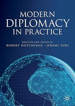 modern diplomacy in practice 1st edition robert hutchings ,jeremi suri 3030269353, 978-3030269357