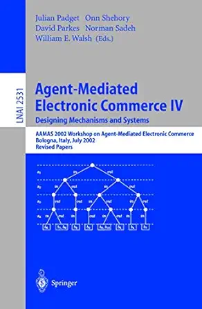agent mediated electronic commerce iv designing mechanisms and systems aamas 2002 workshop on agent mediated