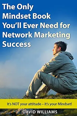 the only mindset book youll ever need for network marketing success ita s not your attitude a ita s your
