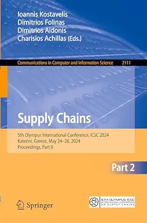 supply chains 5th olympus international conference icsc 2024 katerini greece may 24a 26 2024 proceedings part