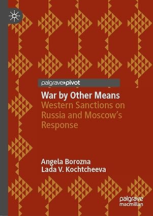 war by other means western sanctions on russia and moscowa s response 1st edition angela borozna ,lada v