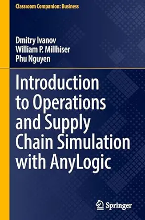introduction to operations and supply chain simulation with anylogic 1st edition dmitry ivanov ,william p