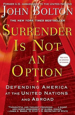 surrender is not an option defending america at the united nations 1st edition john bolton 1416552855,