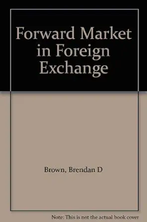 forward market in foreign exchange 1st edition brendan d brown 0709906676, 978-0709906674