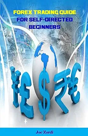 forex trading guide for self directed beginners 1st edition joe zordi 1985688891, 978-1985688896