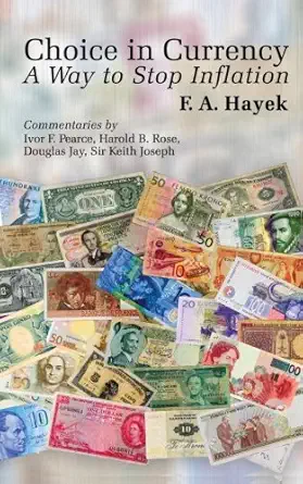 choice in currency a way to stop inflation 1st edition friedrich a hayek ,ivor f pearce ,harold b rose