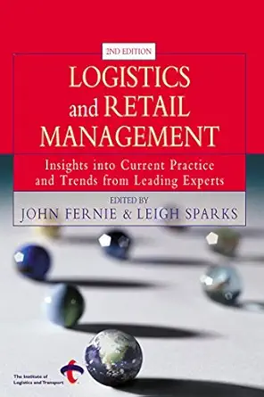 logistics and retail management insights into current practice and trends from leading experts 1st edition