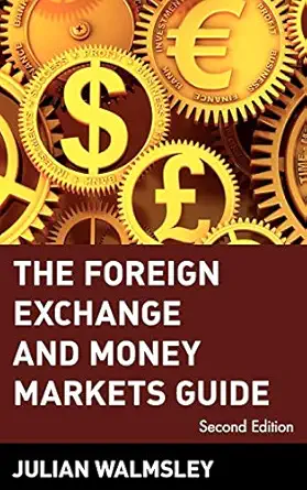 the foreign exchange and money markets guide 1st edition julian walmsley 0471348988, 978-0471348986