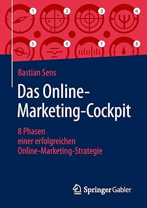 das online marketing cockpit 8 phasen einer erfolgreichen online marketing strategie 1st edition bastian sens