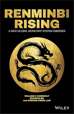 renminbi rising a new global monetary system emerges 1st edition william h overholt ,guonan ma ,cheung kwok
