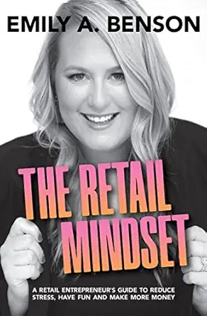 the retail mindset a retail entrepreneurs guide to reduce stress have fun and make more money 1st edition