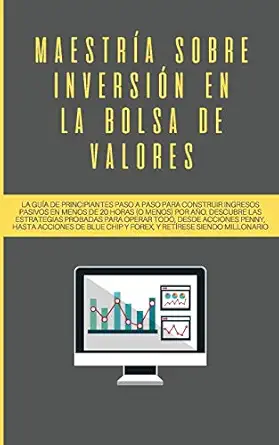 maestra a sobre inversia n en la bolsa de valores la gua a de principiantes paso a paso para construir