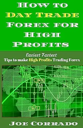how to day trade forex for high profits tips to make high profits trading forex 1st edition joe corrado