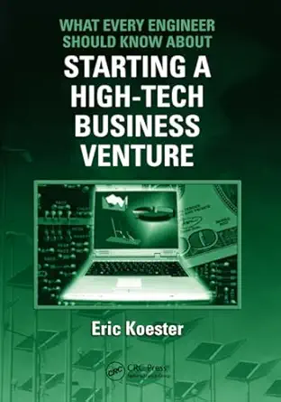 what every engineer should know about starting a high tech business venture 1st edition eric koester ,philip