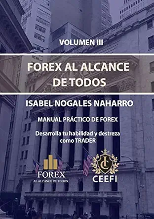 volumen iii forex al alcance de todos manual pra ctico de forex desarrolla tu destreza como trader 1st