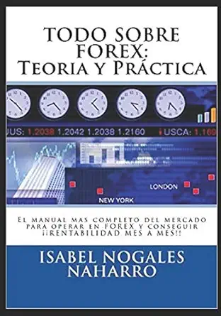 todo sobre forex teora a y pra ctica el manual mas completo del mercado para operar en forex y conseguir a a