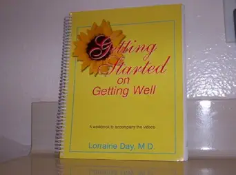 getting started on getting well a workbook to accompany the videos by lorraine day m d spiral bound 1st