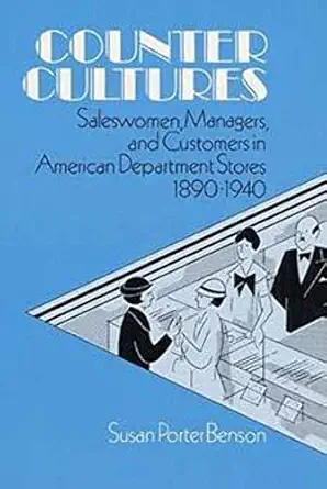 counter cultures saleswomen managers and customers in american department stores 1890 1940 1st edition susan