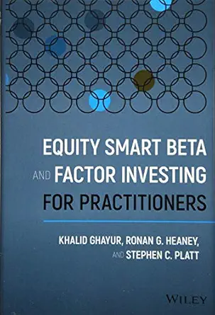 equity smart beta and factor investing for practitioners 1st edition khalid ghayur ,ronan g heaney ,stephen c