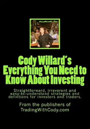 everything you need to know about investing straightforward irreverent and easy to understand strategies and