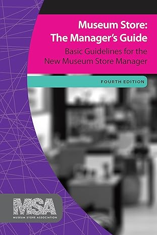 museum store the managers guide basic guidelines for the new museum store manager 1st edition museum store