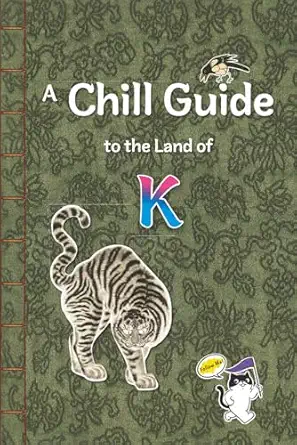 a chill guide to the land of k through the lens of k content 1st edition minyong ihm 1955878005,