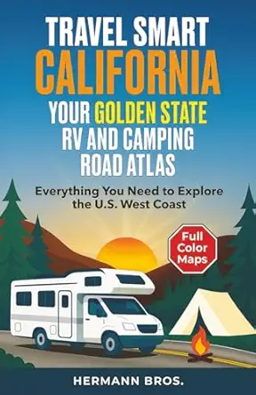 travel smart california your golden state rv and camping road atlas everything you need to explore the u s