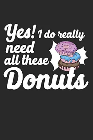 yes i do really need all these donuts composition lined notebook journal for women and girls for tracking